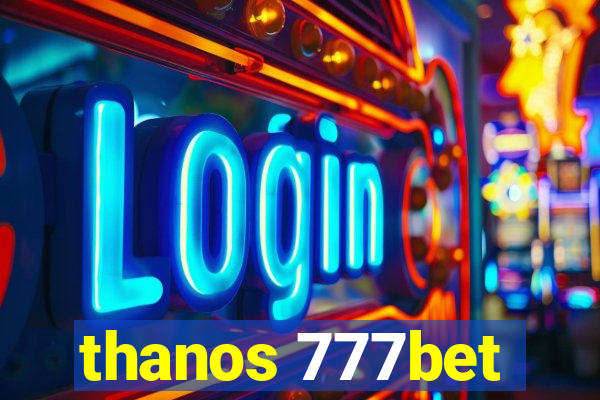 thanos 777bet